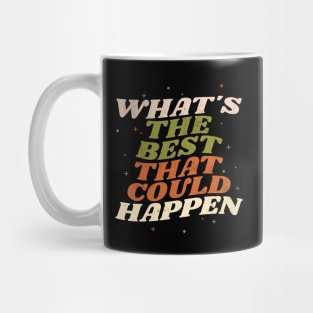 What's The  best that could happen - retro vintage Mug